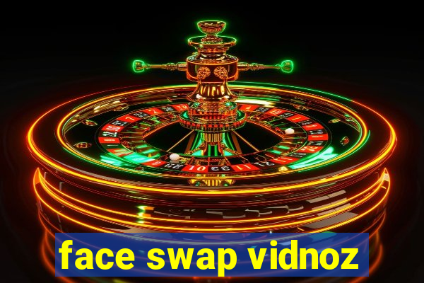 face swap vidnoz